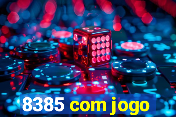 8385 com jogo