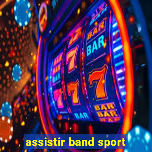 assistir band sport