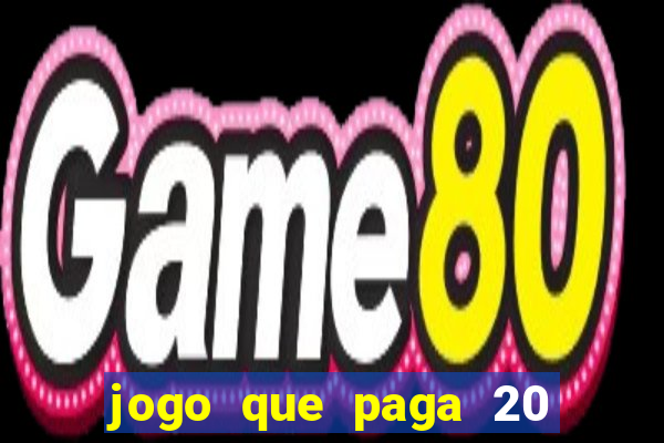 jogo que paga 20 reais para se cadastrar