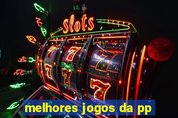 melhores jogos da pp