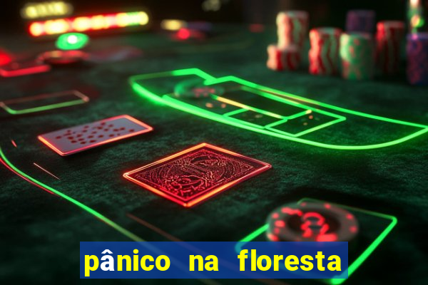 pânico na floresta 7 filme completo dublado mega filmes