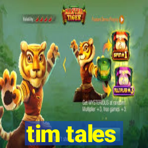 tim tales