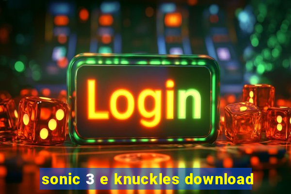 sonic 3 e knuckles download