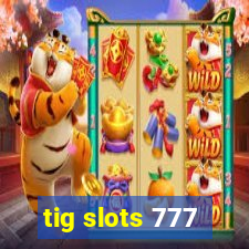 tig slots 777