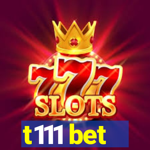 t111 bet