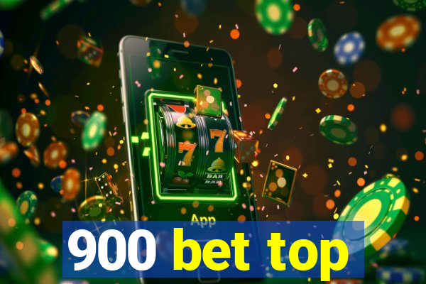 900 bet top