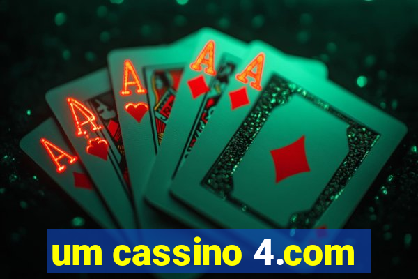 um cassino 4.com