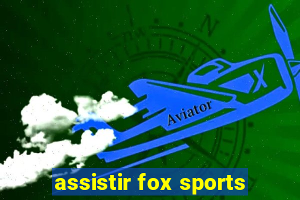 assistir fox sports