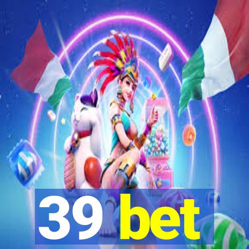 39 bet