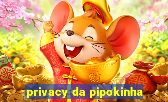 privacy da pipokinha