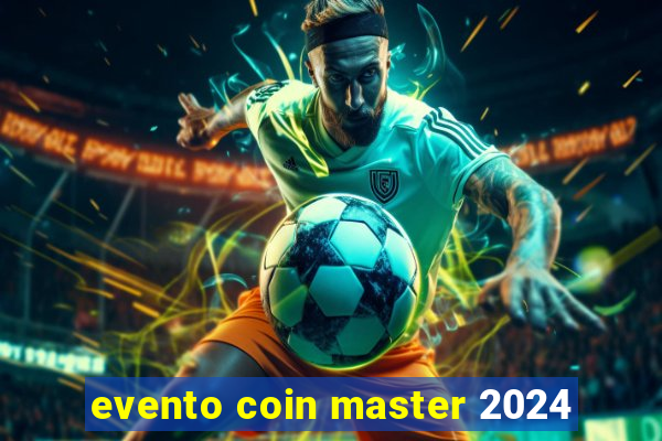 evento coin master 2024