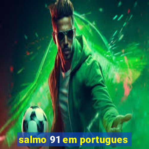 salmo 91 em portugues