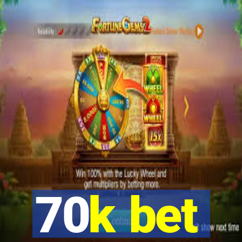 70k bet