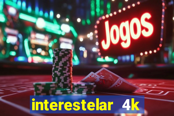 interestelar 4k dublado download