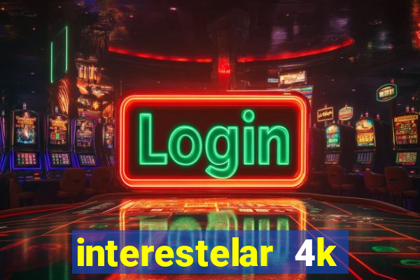 interestelar 4k dublado download