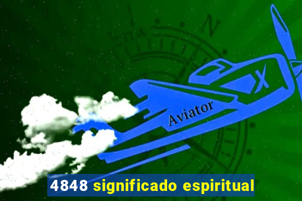 4848 significado espiritual