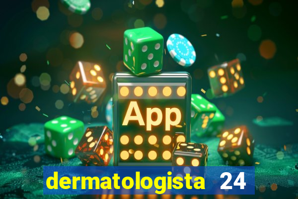 dermatologista 24 horas sp