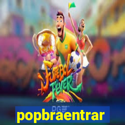 popbraentrar