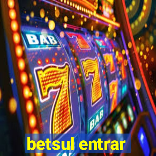 betsul entrar