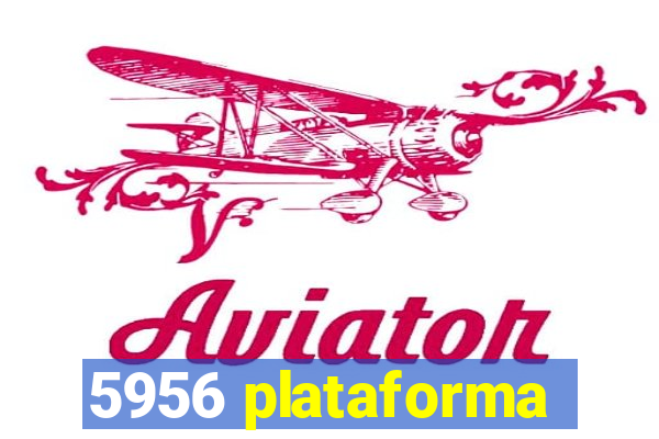 5956 plataforma