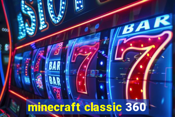 minecraft classic 360