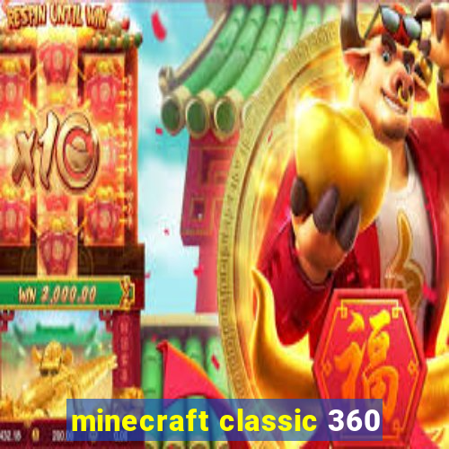 minecraft classic 360