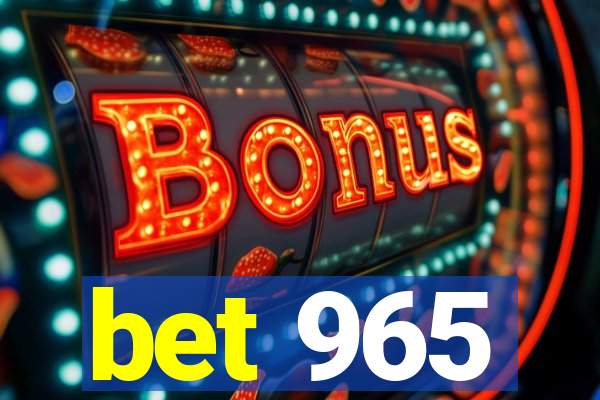 bet 965