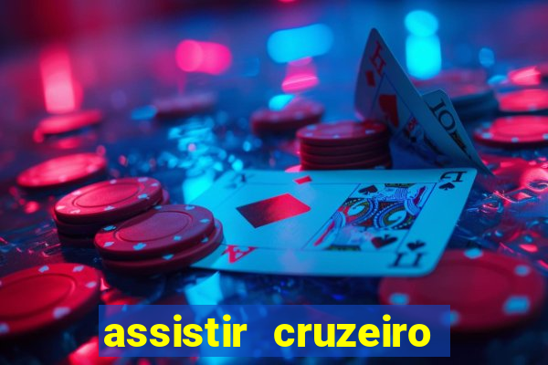 assistir cruzeiro ao vivo hd