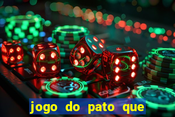 jogo do pato que ganha dinheiro