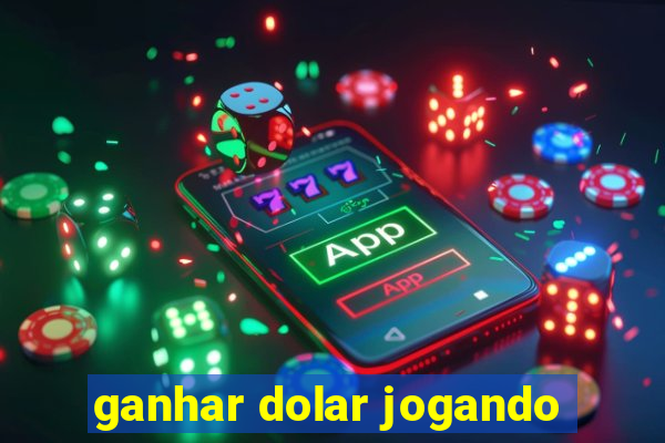 ganhar dolar jogando