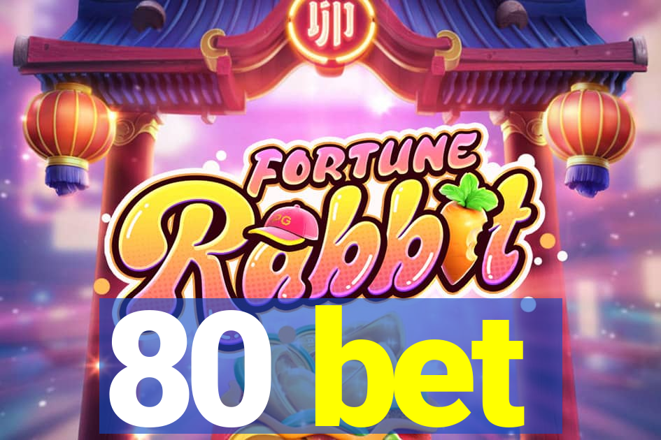 80 bet