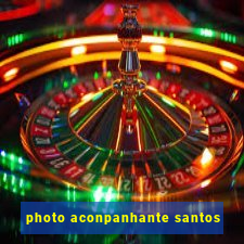 photo aconpanhante santos