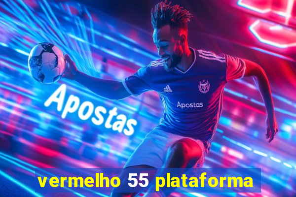 vermelho 55 plataforma