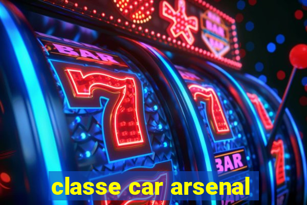 classe car arsenal