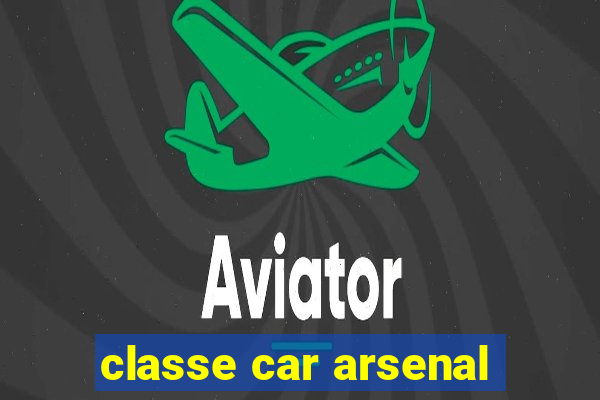 classe car arsenal