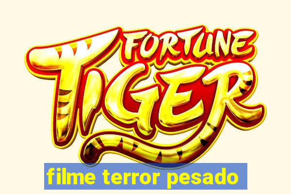 filme terror pesado