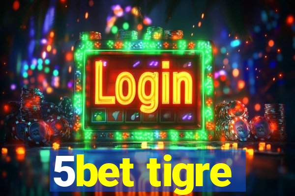 5bet tigre