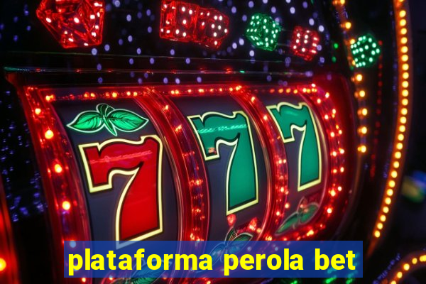 plataforma perola bet