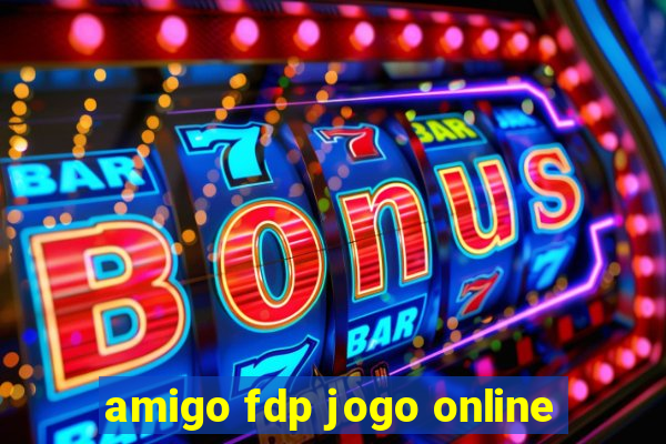 amigo fdp jogo online