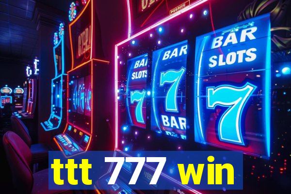 ttt 777 win