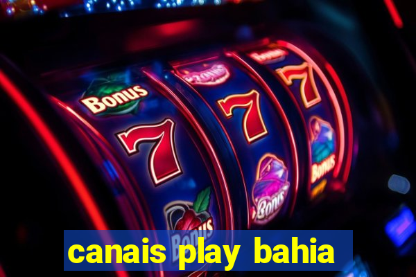 canais play bahia