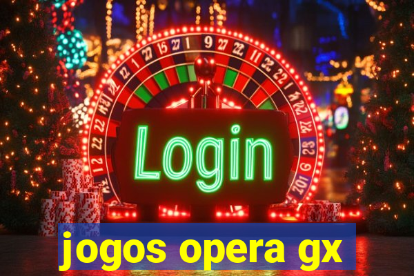 jogos opera gx