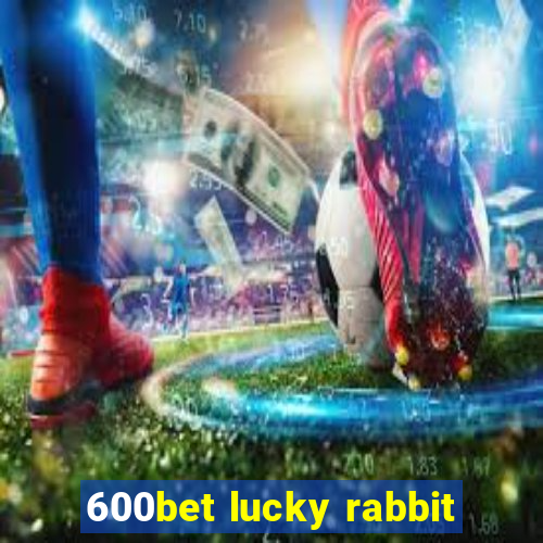 600bet lucky rabbit