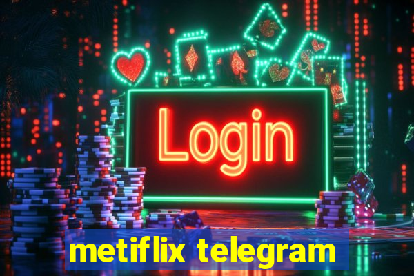 metiflix telegram