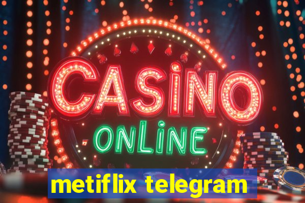 metiflix telegram