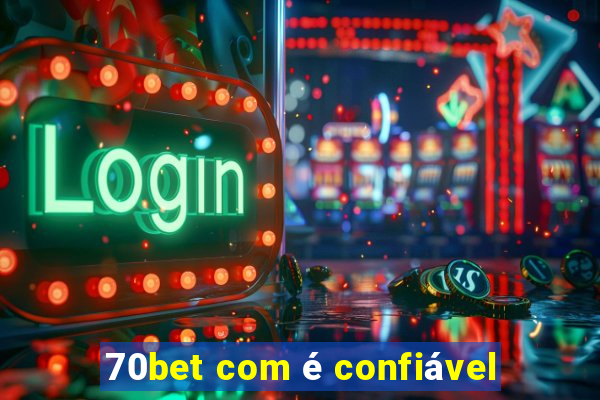 70bet com é confiável