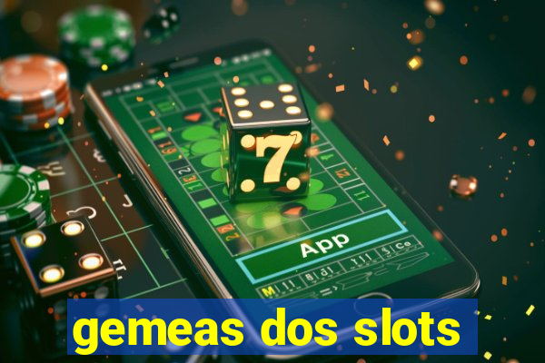 gemeas dos slots