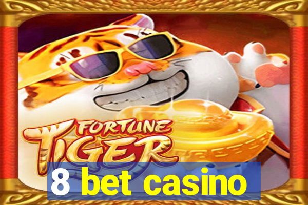 8 bet casino