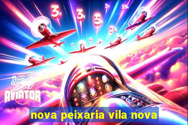 nova peixaria vila nova