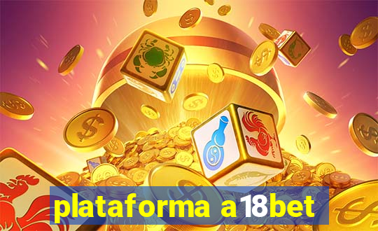 plataforma a18bet